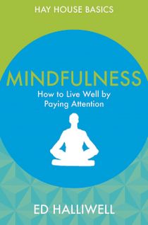 Mindfulness - how to live well by paying attention