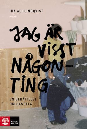 Jag är visst någonting, en berättelse om Hassela | 1:a upplagan