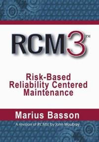 RCM3: Risk-Based Reliability Centered Maintenance