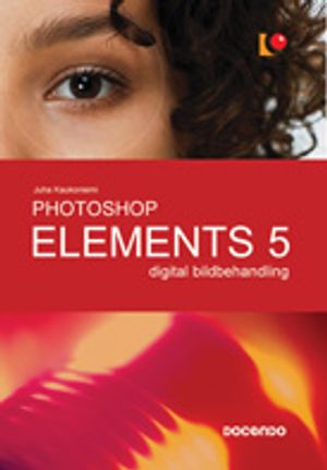 Photoshop Elements 5 : digital bildbehandling | 1:a upplagan