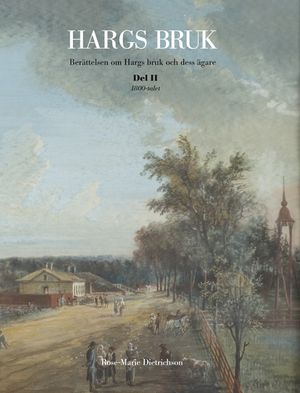 Hargs bruk : berättelsen om Hargs bruk och dess ägare, D.2 1800-talet | 1:a upplagan