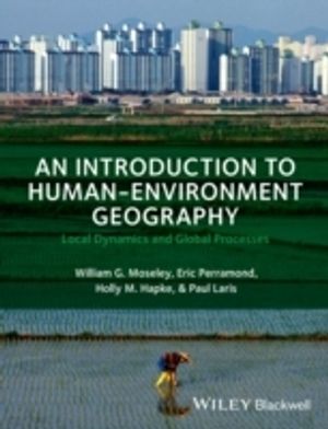 An Introduction to Human-Environment Geography: Local Dynamics and Global Processes | 1:a upplagan