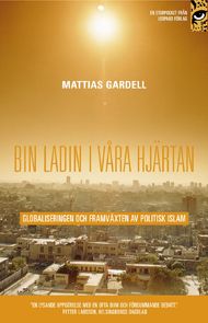 bin Ladin i våra hjärtan : globaliseringen och framväxten av politisk islam