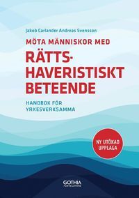 Möta människor med rättshaveristiskt beteende : Handbok för yrkesverksamma | 2:a upplagan