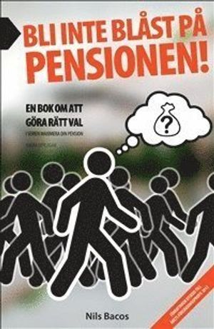 Bli inte blåst på pensionen! : en bok om att göra rätt val