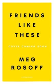 Friends Like These - 'This summer's must-read' - The Times