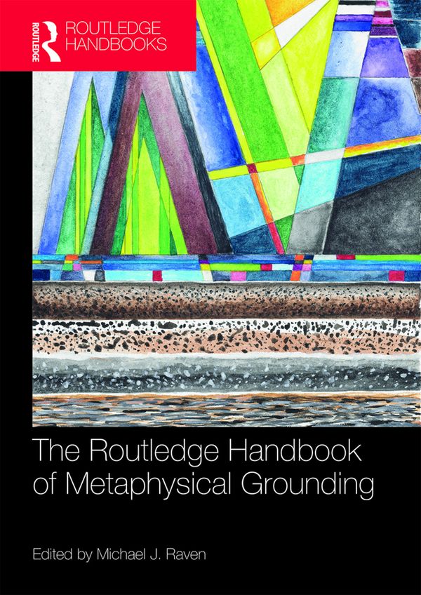 The Routledge Handbook of Metaphysical Grounding | 1:a upplagan