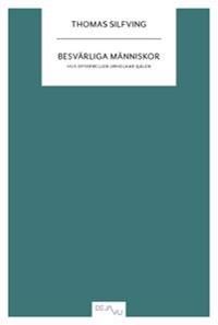 Besvärliga människor : Hur offerrollen urholkar själen | 0:e upplagan