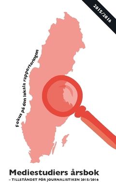 Mediestudiers årsbok : tillståndet för journalistiken 2015/2016 | 0:e upplagan