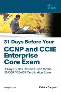 31 Days Before Your CCNP and CCIE Enterprise Core Exam - Gargano Patric