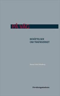 På väg : Berättelser om Trafikverket | 1:a upplagan