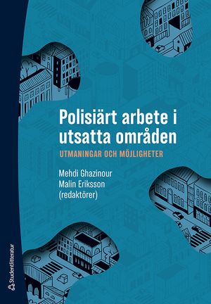 Polisiärt arbete i utsatta områden - Utmaningar och möjligheter | 1:a upplagan