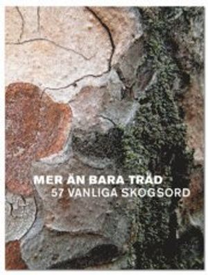 Mer än bara träd : 57 vanliga skogsord | 1:a upplagan