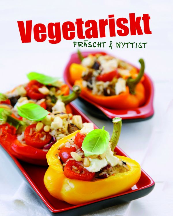 Vegetariskt - fräscht & nyttigt | 0:e upplagan
