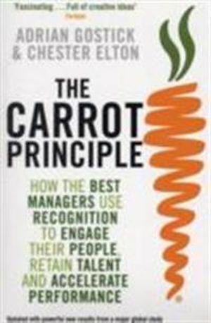 Carrot principle - how the best managers use recognition to engage their pe