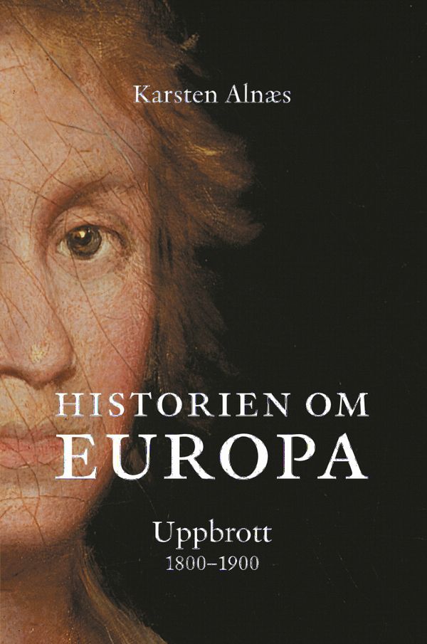 Historien om Europa : uppbrott 1800-1900 | 0:e upplagan