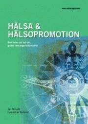 Hälsa & hälsopromotion : med fokus på individ-, grupp- och organisationsnivå | 0:e upplagan