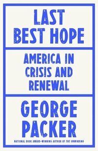 Last best hope : America in crisis and renewal