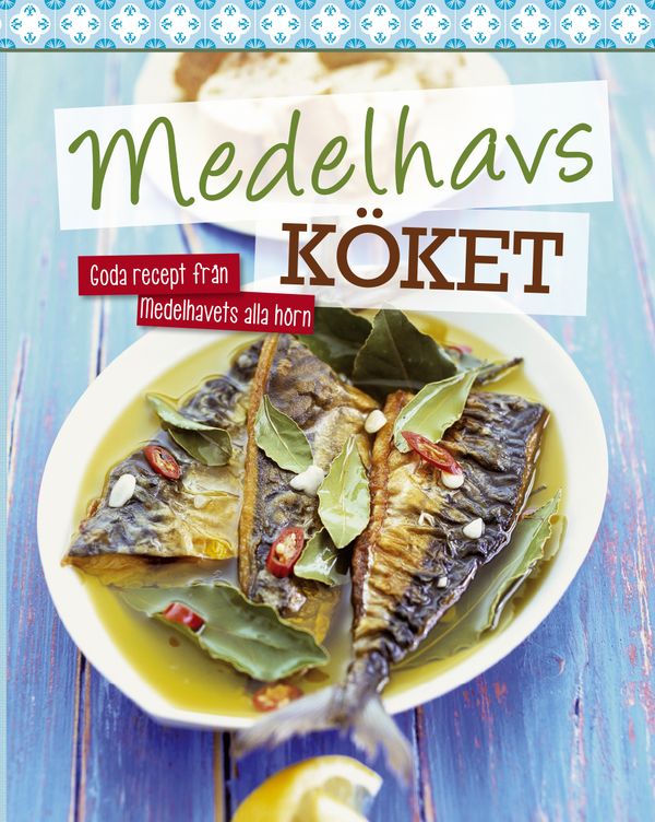 Medelhavsköket : goda recept från medelhavets alla hörn | 1:a upplagan