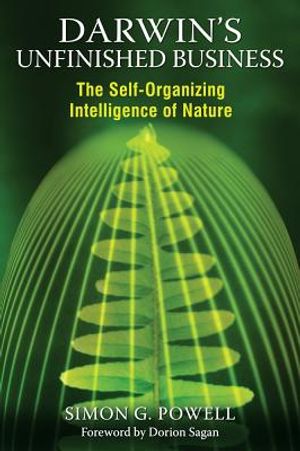 Darwins unfinished business - the self-organizing intelligence of nature