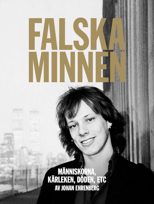 Falska minnen : Människorna, kärleken, döden, ETC | 1:a upplagan