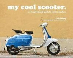 My cool scooter - an inspirational guide to stylish scooters