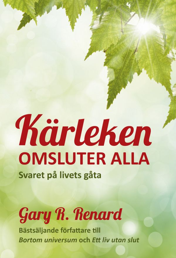 Kärleken omsluter alla : Svaret på livets gåta | 0:e upplagan