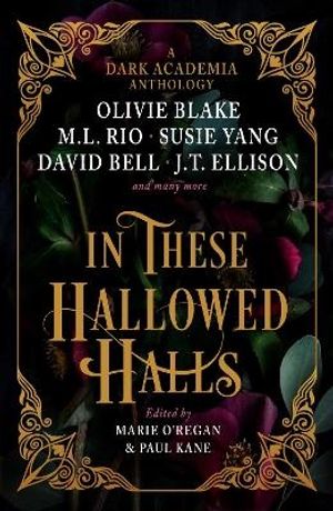 In These Hallowed Halls: A Dark Academia anthology