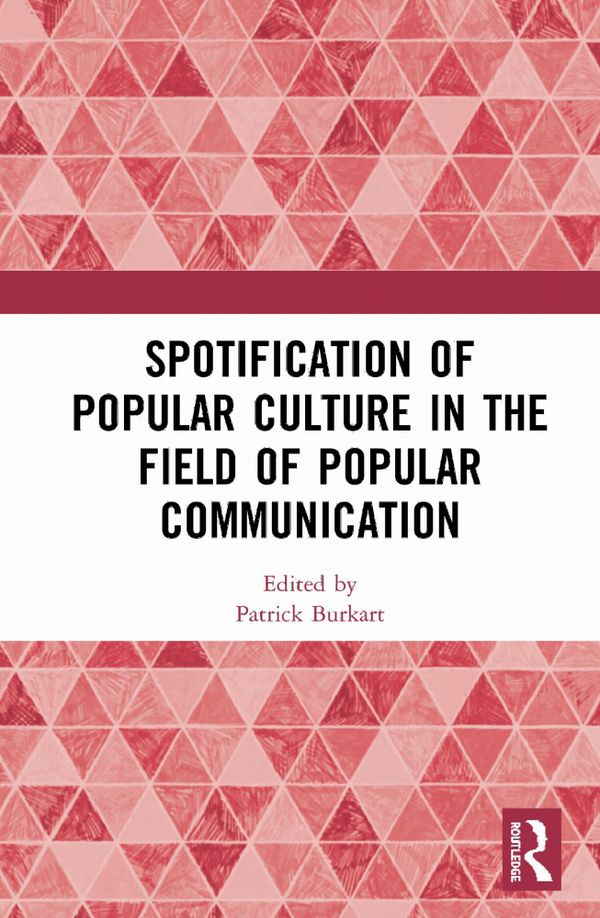 Spotification of Popular Culture in the Field of Popular Communication | 1:a upplagan