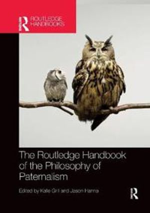 The Routledge Handbook of the Philosophy of Paternalism | 1:a upplagan