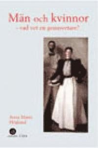 Män och kvinnor - vad vet en genusvetare? : intervjuer med genusforskare | 1:a upplagan