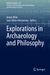 Explorations in Archaeology and Philosophy