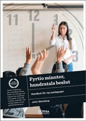 Fyrtio minuter, hundratals beslut : handbok för nya pedagoger | 1:a upplagan