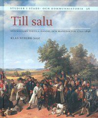 Till salu : Stockholms textila handel och manufaktur 1722-1846
