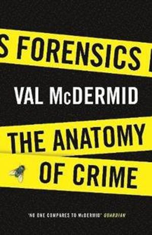 Forensics - the anatomy of crime