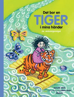 Det bor en tiger i mina händer : en massagesaga | 1:a upplagan