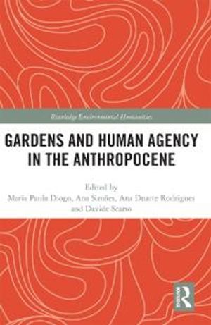 Gardens and Human Agency in the Anthropocene | 1:a upplagan