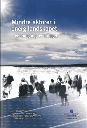 Mindre aktörer i energilandskapet - genomgång av nuläget. SOU 2018:15 : Delbetänkande av Utredningen om mindre aktörer i ett ene