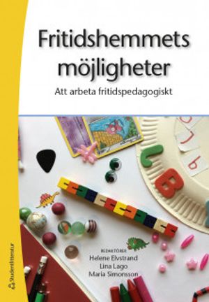 Fritidshemmets möjligheter - Att arbeta fritidspedagogiskt | 1:a upplagan