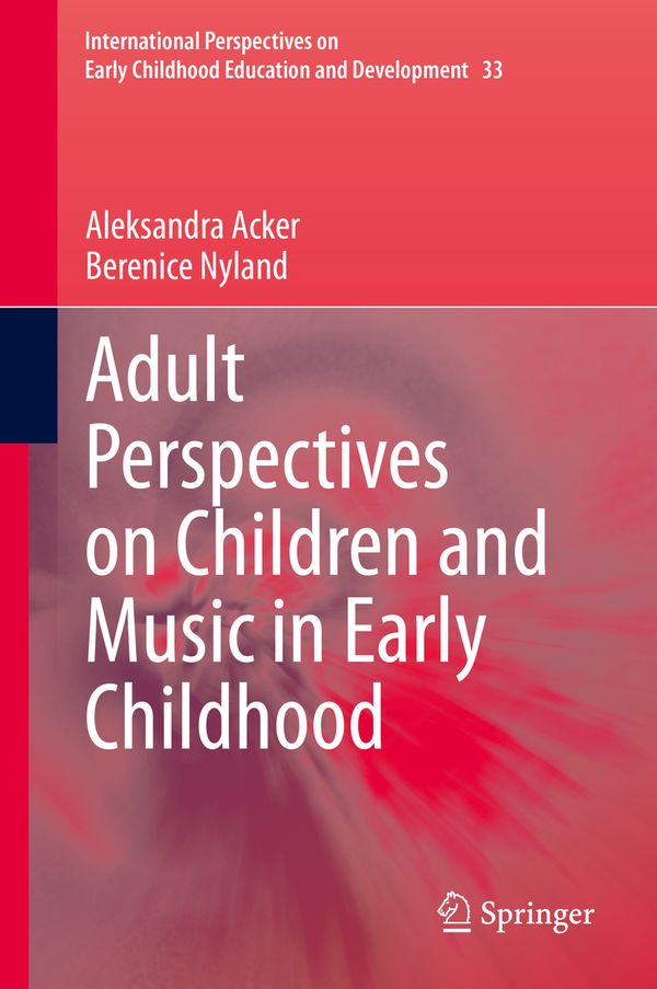 Adult Perspectives on Children and Music in Early Childhood | 1:a upplagan