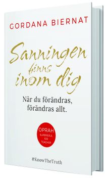 Sanningen finns inom dig : när du förändras, förändras allt