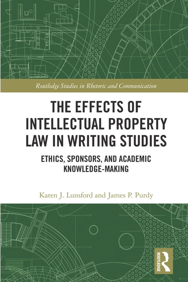 The Effects of Intellectual Property Law in Writing Studies | 1:a upplagan