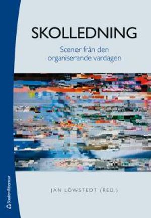 Skolledning - Scener från den organiserade vardagen | 1:a upplagan