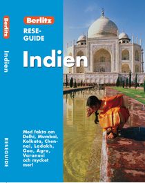 Indien : med fakta om Delhi, Mumbai, Kolkata, Chennai, Ladakh, Goa, Agra, Varanasi och mycket mer!
