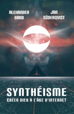Synthéisme : Créer dieu à l'âge d'internet | 0:e upplagan