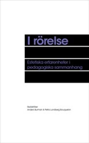 I rörelse : Estetiska erfarenheter i pedagogiska sammanhang | 1:a upplagan