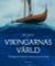 Vikingarnas värld : Vikingarnas historia i kartor, text och bilder