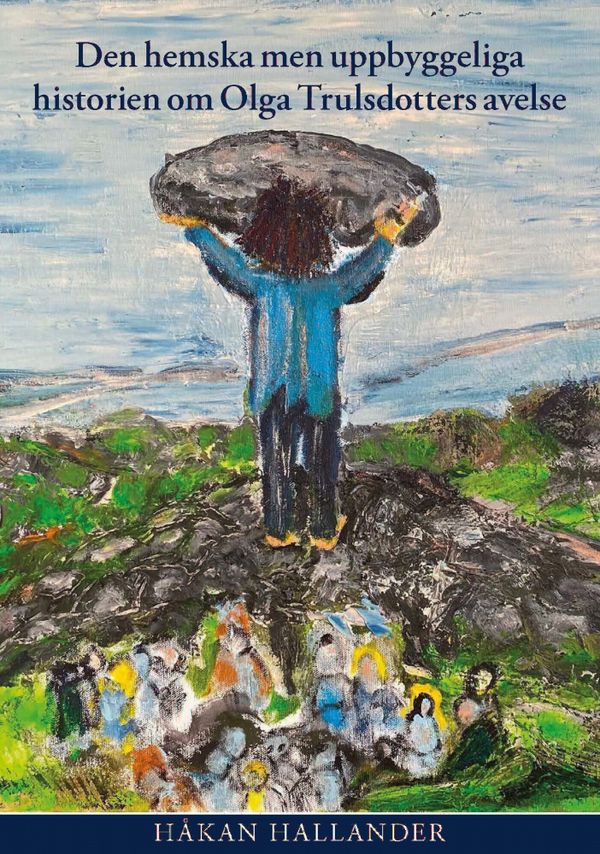 Den hemska men uppbyggeliga historien om Olga Trulsdotters avelse | 0:e upplagan