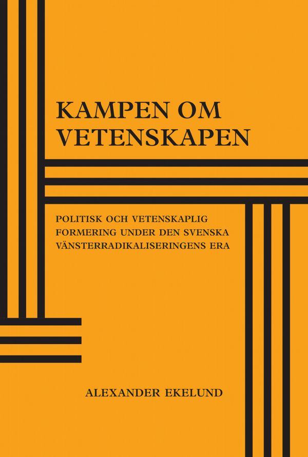 Kampen om vetenskapen : politisk och vetenskaplig formering under den svenska vänsterradikaliseringens era | 0:e upplagan
