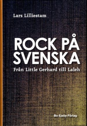 Rock på svenska : från Little Gerhard till Laleh | 1:a upplagan